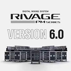 V6.0新固件已到，为 RIVAGE PM 数字混音系统带来新功能和增强操作
